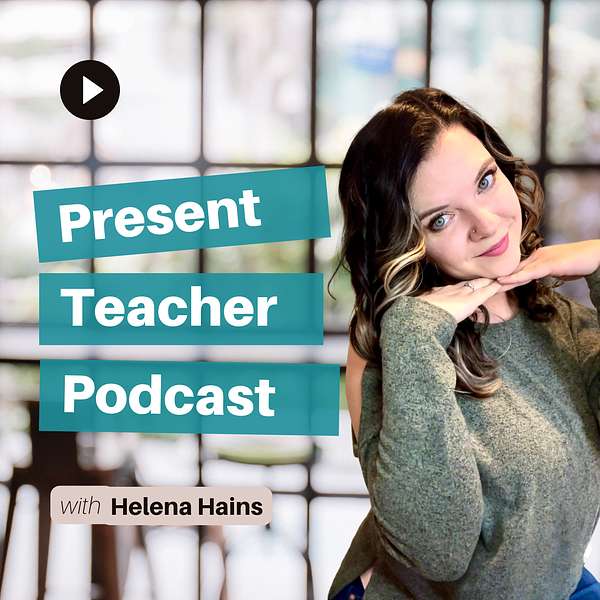 The Present Teacher Podcast Podcast Artwork Image