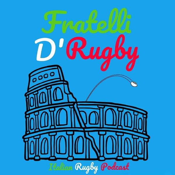 Fratelli d'Rugby - The Italian Rugby Podcast Podcast Artwork Image