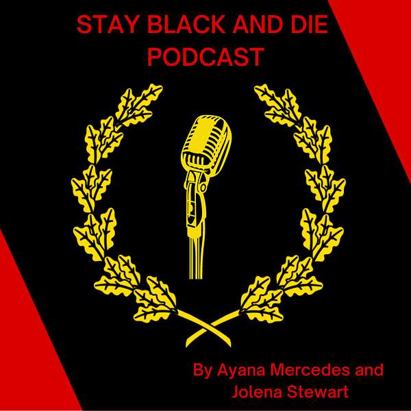 Stay Black and Die Podcast Podcast Artwork Image