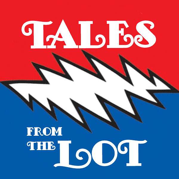 Tales from the Lot - Grateful Dead Show Experiences Podcast Artwork Image