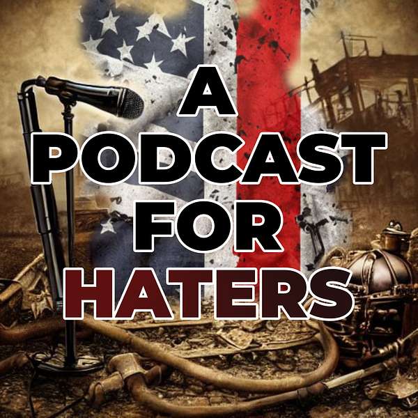 A Podcast For Haters Podcast Artwork Image
