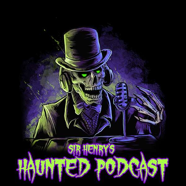 Sir Henry's Haunted Podcast Podcast Artwork Image