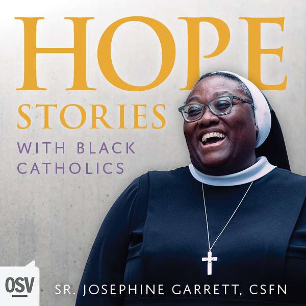 Hope Stories with Sr. Josephine Garrett, CSFN  Podcast Artwork Image