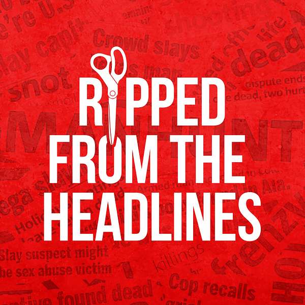 Ripped From The Headlines Podcast Artwork Image