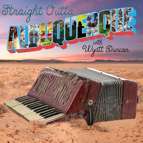 Straight Outta Albuquerque with Wyatt Duncan Podcast Artwork Image