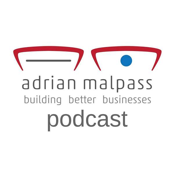 Adrian Malpass b³: building better businesses Podcast Artwork Image