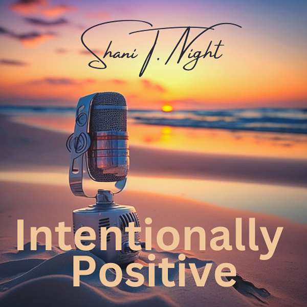 Intentionally Positive Podcast Artwork Image