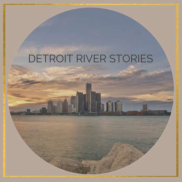 Detroit River Stories Podcast Artwork Image