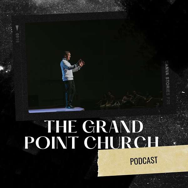Grand Point Church Podcast Podcast Artwork Image
