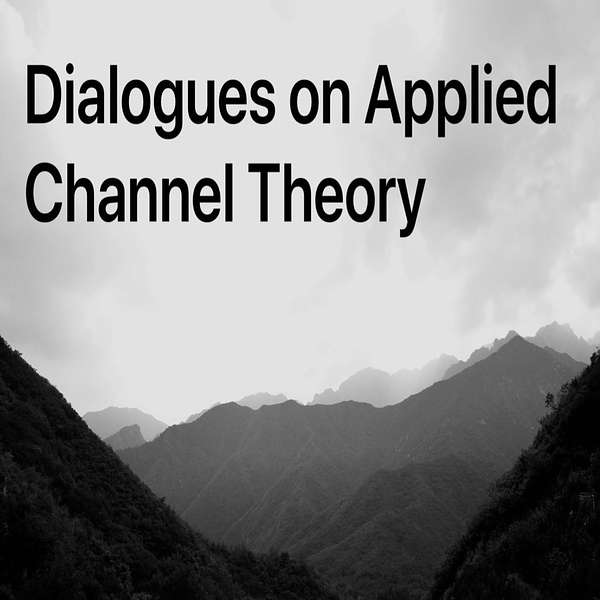 Dialogues on Applied Channel Theory Podcast Artwork Image