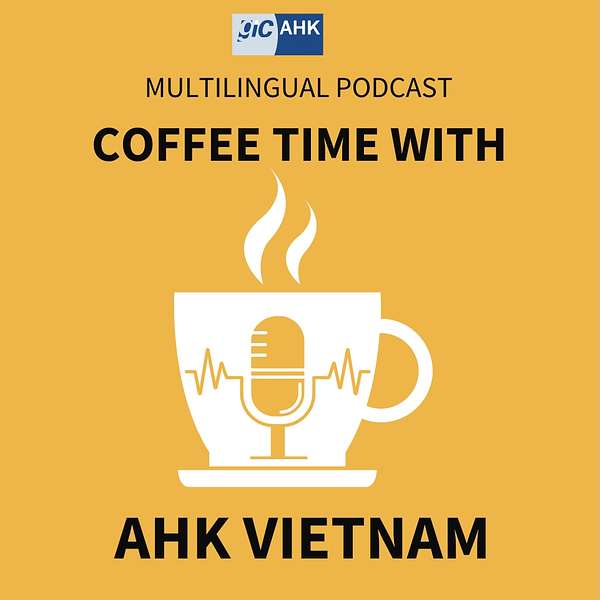 Coffee Time with AHK Vietnam Podcast Artwork Image