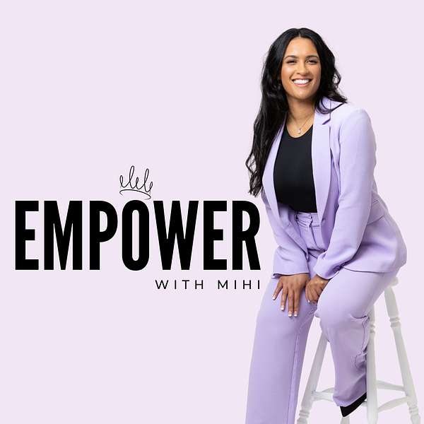 EMPOWER with Mihi Podcast Artwork Image