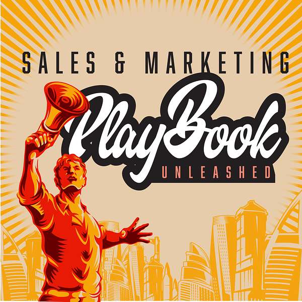 Sales & Marketing Playbook: Unleashed Podcast Artwork Image