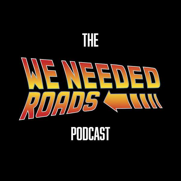 We Needed Roads Podcast Podcast Artwork Image