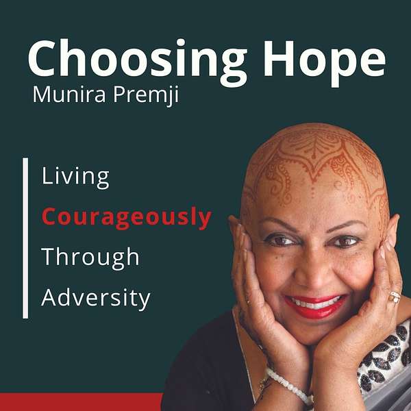 Choosing Hope: Living Courageously Through Adversity Podcast Artwork Image