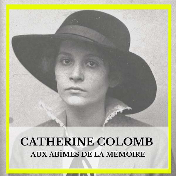 Catherine Colomb, aux abîmes de la mémoire Podcast Artwork Image