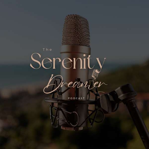 The Serenity Dreamer Podcast Podcast Artwork Image