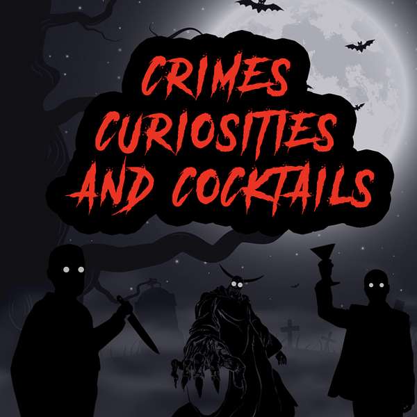 Crimes, Curiosities, and Cocktails Podcast Artwork Image