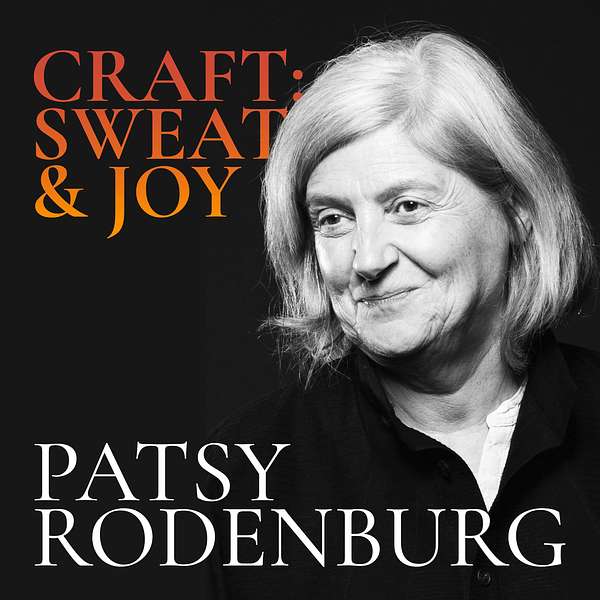 Patsy Rodenburg – Craft: Sweat and Joy Podcast Artwork Image