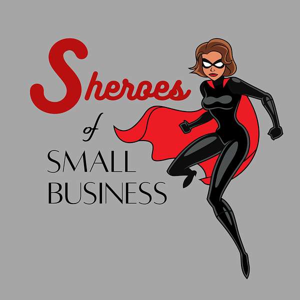 Sheroes of Small Business Podcast Artwork Image