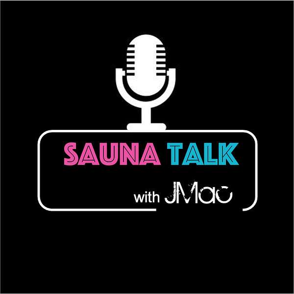 Sauna Talk With J Mac Podcast Artwork Image