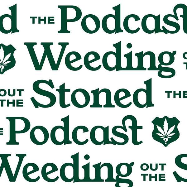 Weeding Out The Stoned Podcast Artwork Image