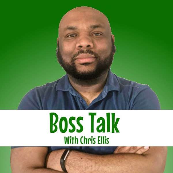 Boss Talk with Chris Ellis Podcast Artwork Image