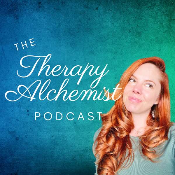 The Therapy Alchemist Podcast Artwork Image