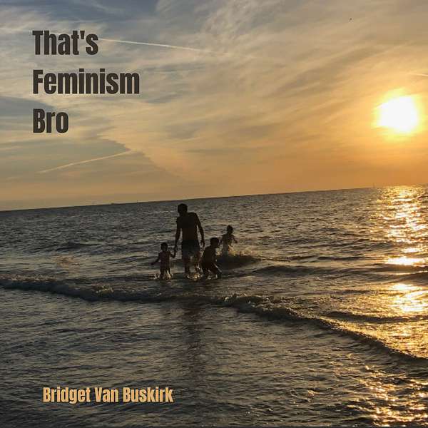 That's Feminism Bro Podcast Artwork Image