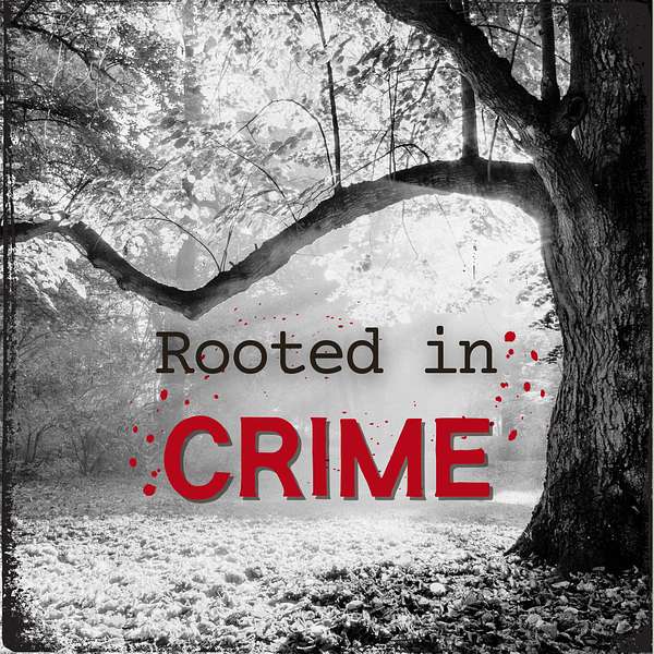 Rooted in Crime Podcast Artwork Image
