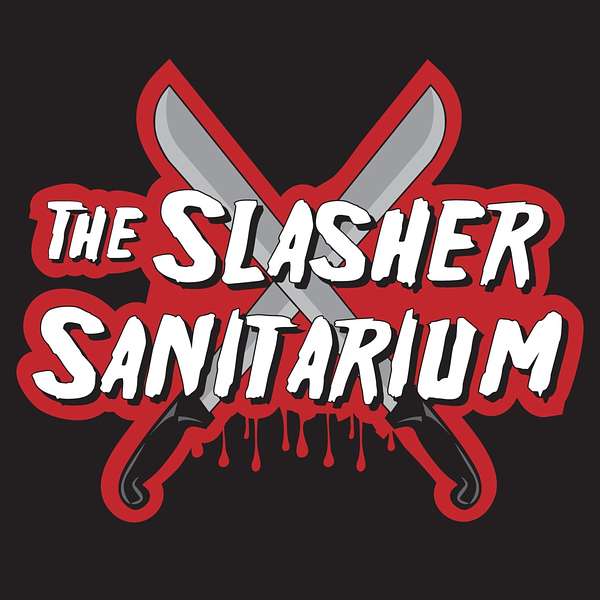 The Slasher Sanitarium Podcast Podcast Artwork Image