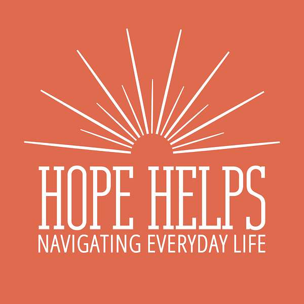 Hope Helps: Navigating Everyday Life Podcast Artwork Image