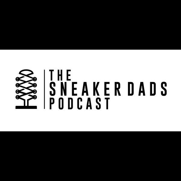 The Sneaker Dads Podcast  Podcast Artwork Image