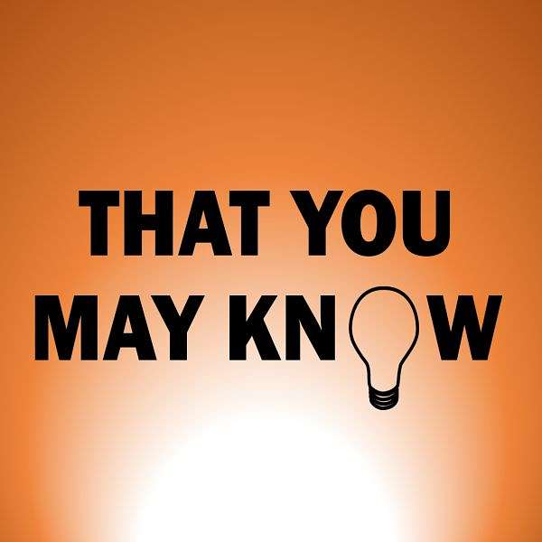 That You May Know Podcast Artwork Image