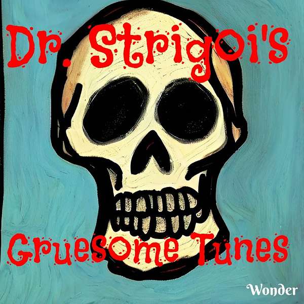 Dr. Strigoi's Gruesome Tunes Podcast Artwork Image