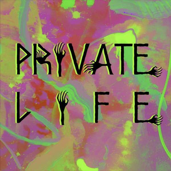 PRIVATE LIFE Podcast Artwork Image