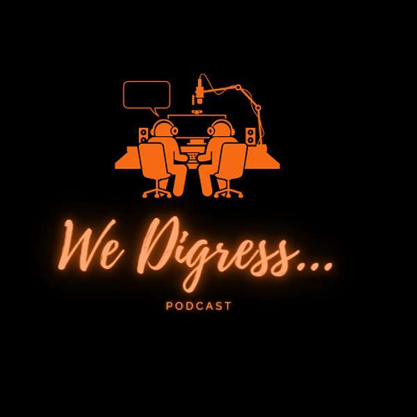 We Digress Podcast Podcast Artwork Image