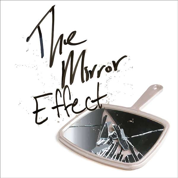 The Mirror Effect Podcast Artwork Image