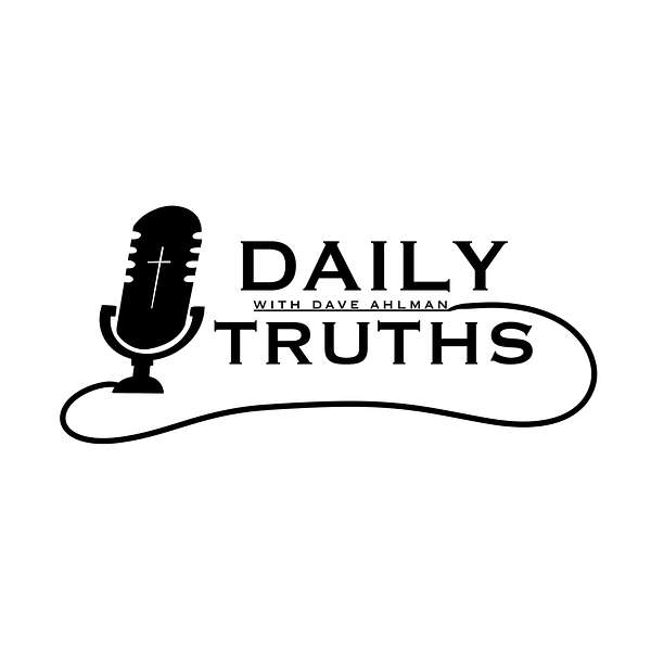 Daily Truths with Dave Ahlman Podcast Artwork Image