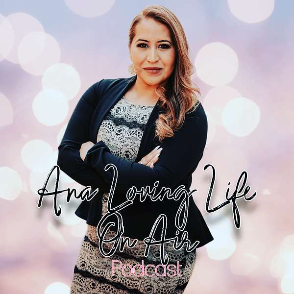 Ana Loving Life, On Air Podcast Artwork Image