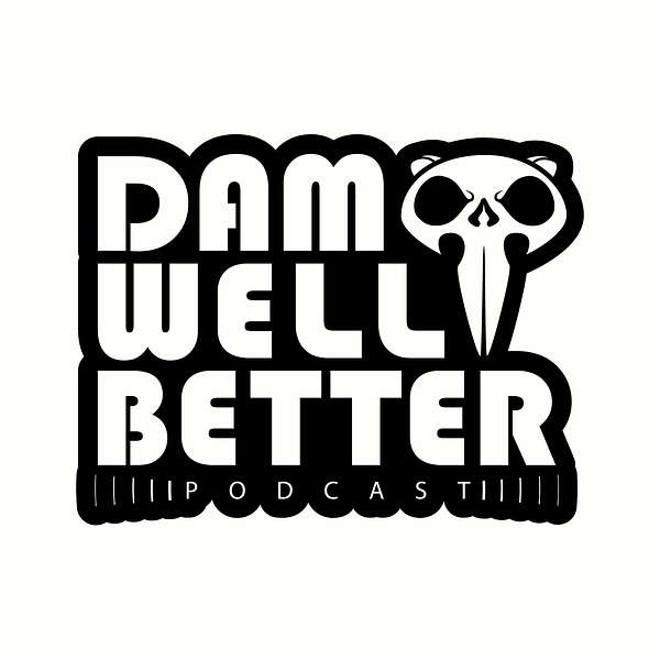 Dam Well Better with The Iron Beaver Podcast Artwork Image