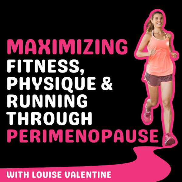 Maximizing Fitness, Physique & Running Through Perimenopause Podcast Artwork Image