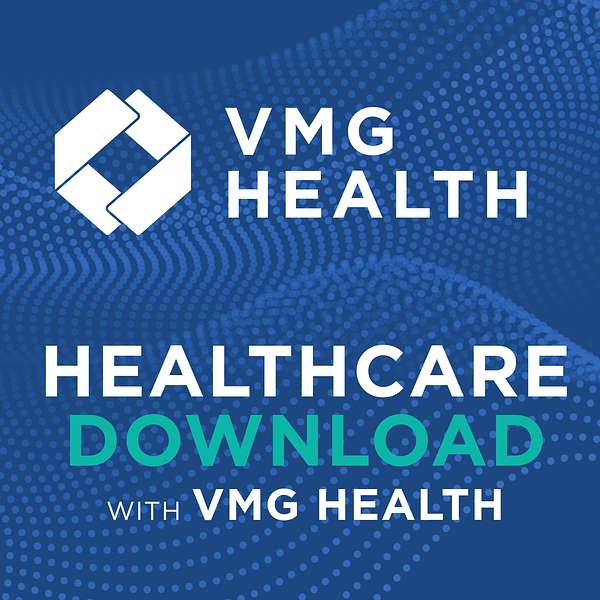 Healthcare Download with VMG Health Podcast Artwork Image