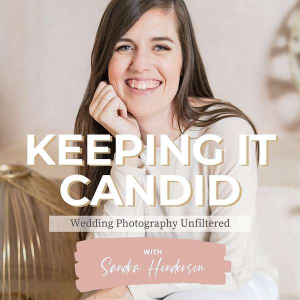 Keeping It Candid - Wedding Photography Unfiltered with Sandra Henderson Podcast Artwork Image