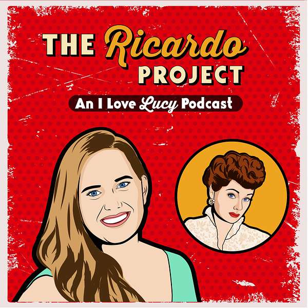 The Ricardo Project: An I Love Lucy Podcast Podcast Artwork Image