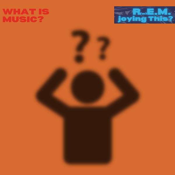 What Is Music?: A Music Podcast About R.E.M. Podcast Artwork Image