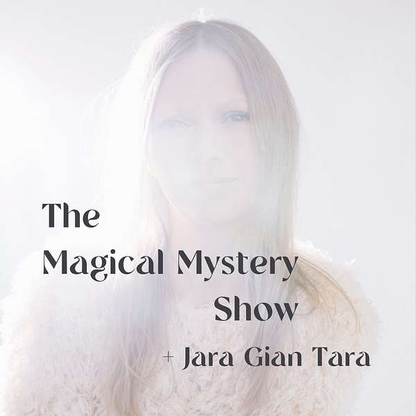 The Magical Mystery Show + Jara Gian Tara Podcast Artwork Image