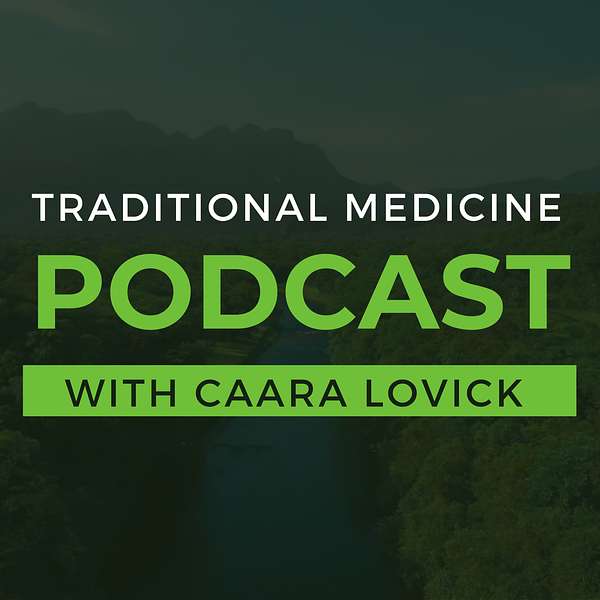Traditional Medicine Podcast with Caara Lovick Podcast Artwork Image