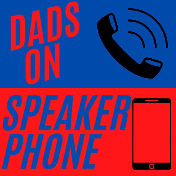 Dads on Speakerphone Podcast Artwork Image