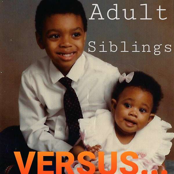 Adult Siblings Versus... Podcast Artwork Image